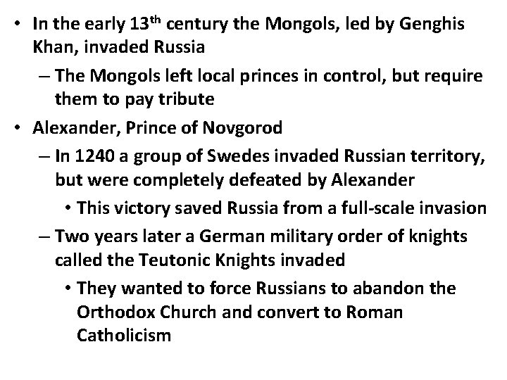  • In the early 13 th century the Mongols, led by Genghis Khan,
