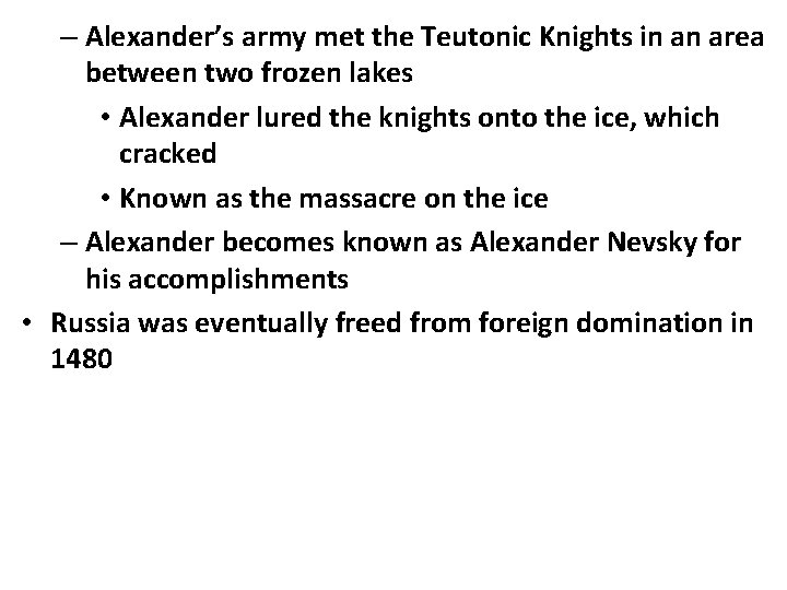 – Alexander’s army met the Teutonic Knights in an area between two frozen lakes