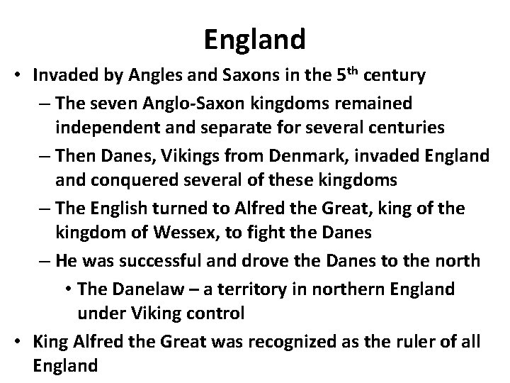 England • Invaded by Angles and Saxons in the 5 th century – The