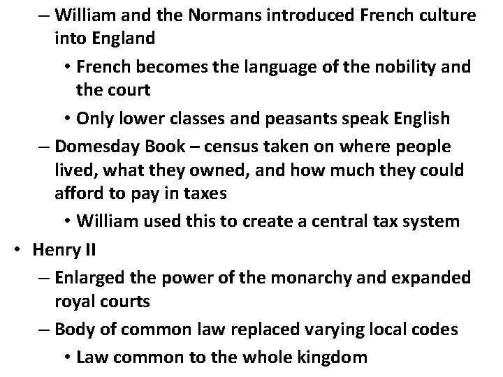 – William and the Normans introduced French culture into England • French becomes the