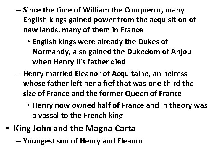 – Since the time of William the Conqueror, many English kings gained power from