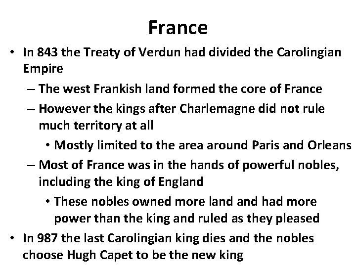 France • In 843 the Treaty of Verdun had divided the Carolingian Empire –