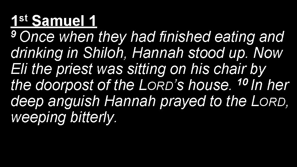 1 st Samuel 1 9 Once when they had finished eating and drinking in