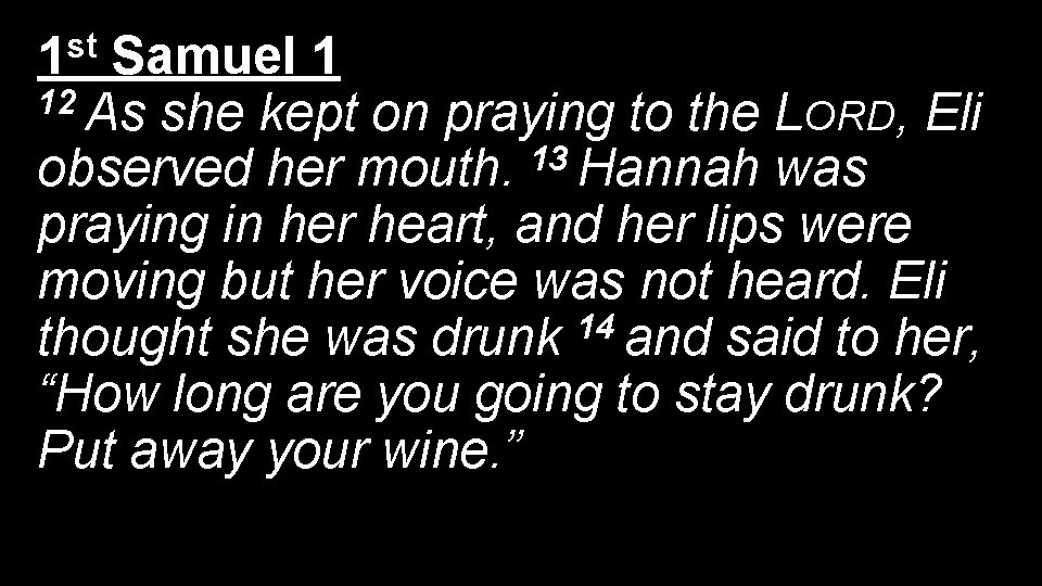 1 st Samuel 1 12 As she kept on praying to the LORD, Eli