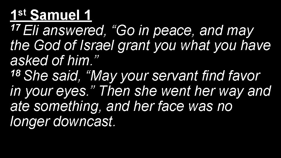 1 st Samuel 1 17 Eli answered, “Go in peace, and may the God