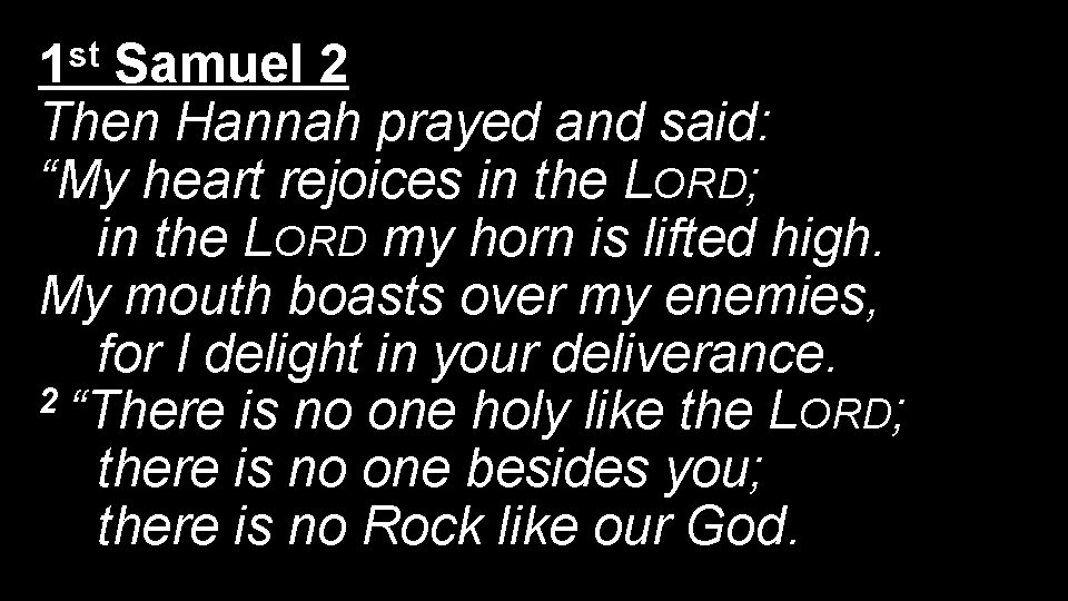 st 1 Samuel 2 Then Hannah prayed and said: “My heart rejoices in the