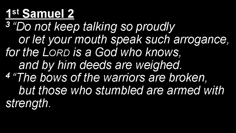 st 1 Samuel 2 3 “Do not keep talking so proudly or let your