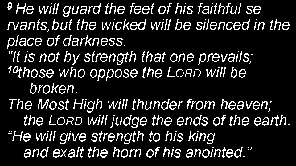 9 He will guard the feet of his faithful se rvants, but the wicked