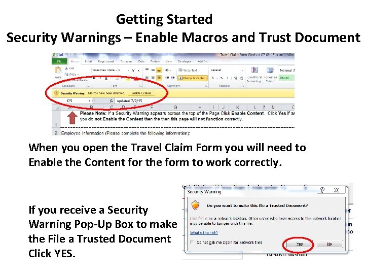 Getting Started Security Warnings – Enable Macros and Trust Document When you open the