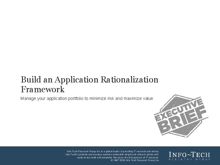 V 4 Build an Application Rationalization Framework Manage your application portfolio to minimize risk