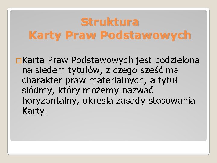 Struktura Karty Praw Podstawowych �Karta Praw Podstawowych jest podzielona na siedem tytułów, z czego