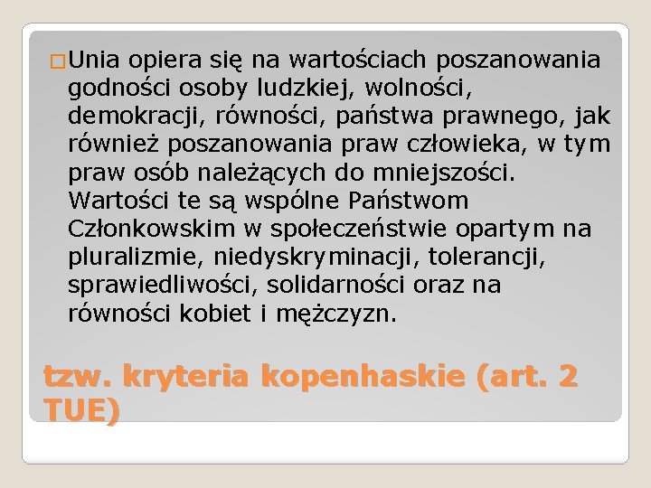 �Unia opiera się na wartościach poszanowania godności osoby ludzkiej, wolności, demokracji, równości, państwa prawnego,