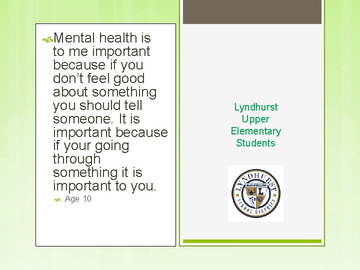  Mental health is to me important because if you don’t feel good about