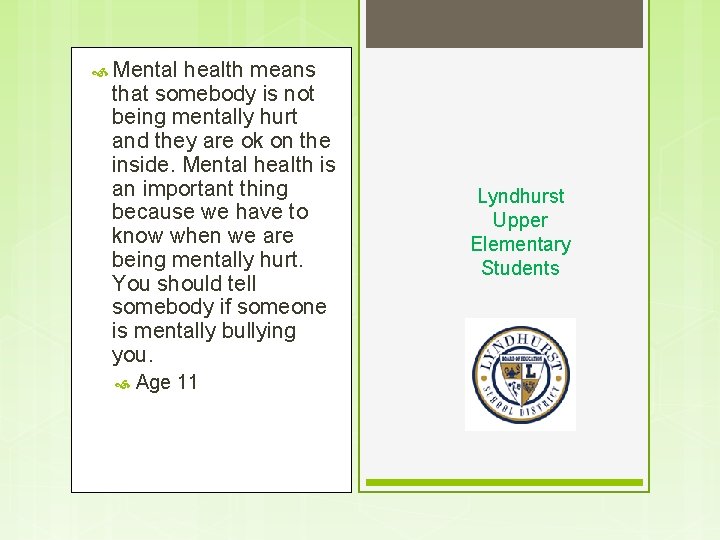  Mental health means that somebody is not being mentally hurt and they are