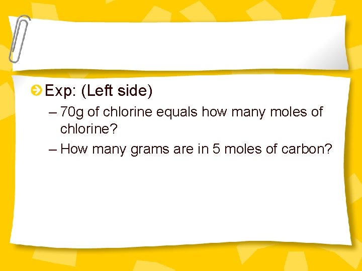 Exp: (Left side) – 70 g of chlorine equals how many moles of chlorine?