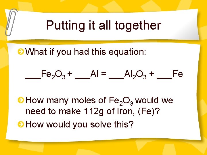 Putting it all together What if you had this equation: ___Fe 2 O 3