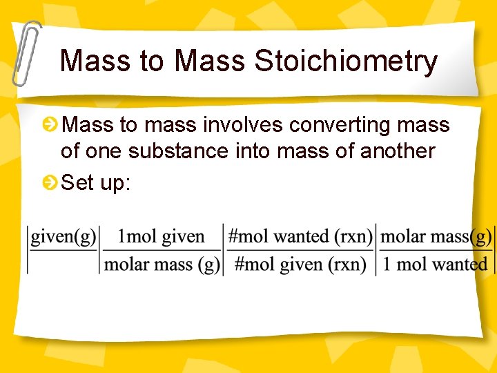 Mass to Mass Stoichiometry Mass to mass involves converting mass of one substance into
