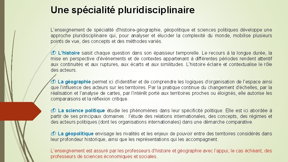 Une spécialité pluridisciplinaire L’enseignement de spécialité d’histoire-géographie, géopolitique et sciences politiques développe une approche