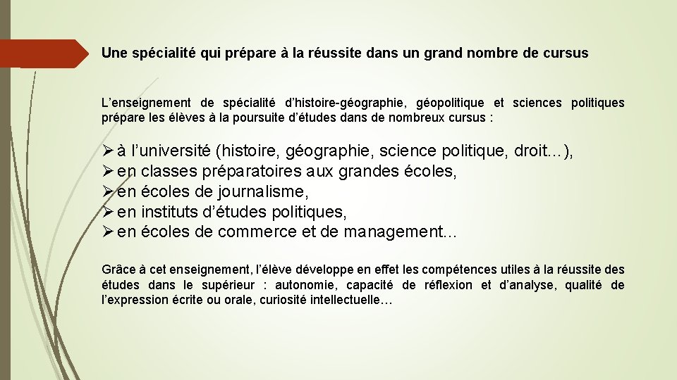 Une spécialité qui prépare à la réussite dans un grand nombre de cursus L’enseignement