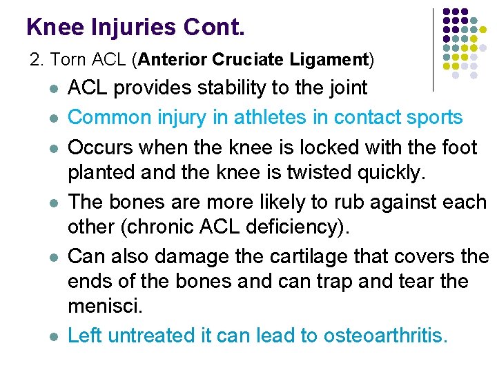 Knee Injuries Cont. 2. Torn ACL (Anterior Cruciate Ligament) l l l ACL provides