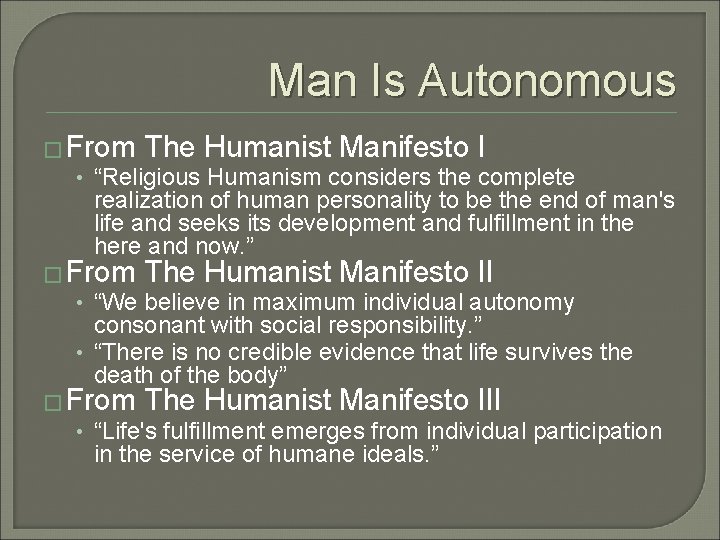 Man Is Autonomous � From The Humanist Manifesto I • “Religious Humanism considers the