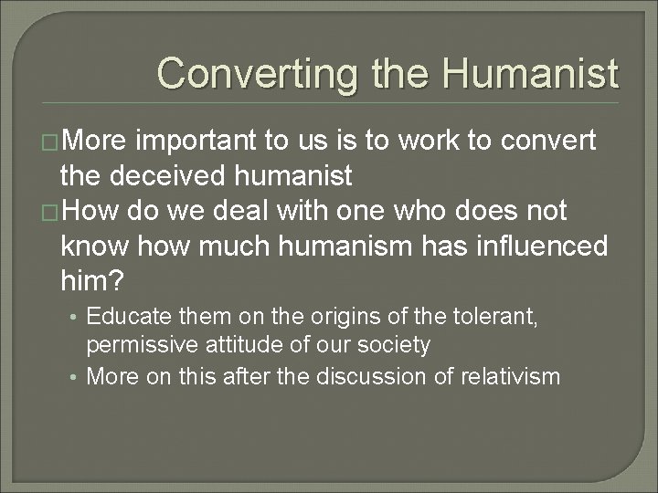 Converting the Humanist �More important to us is to work to convert the deceived