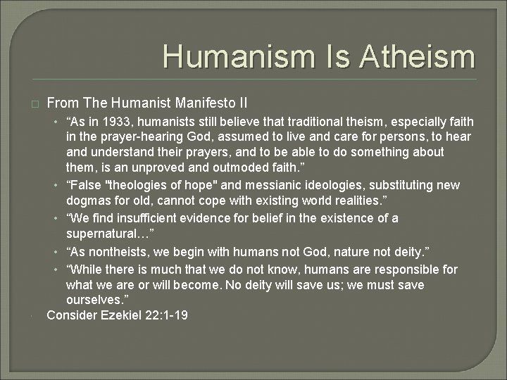 Humanism Is Atheism � From The Humanist Manifesto II • “As in 1933, humanists