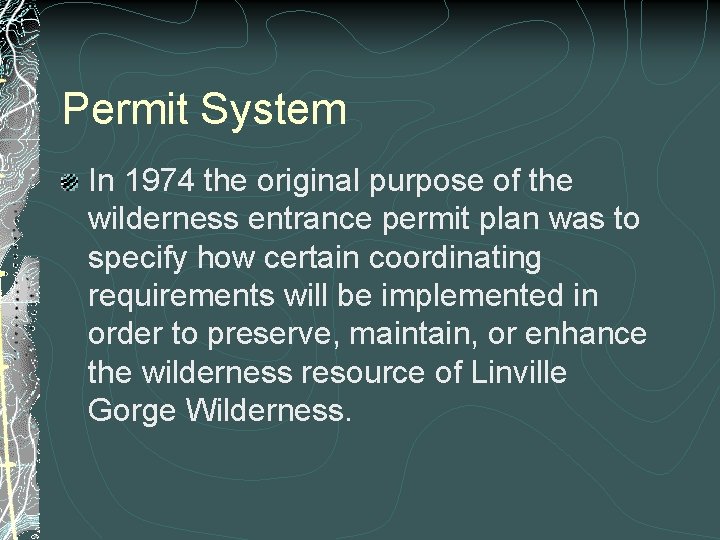 Permit System In 1974 the original purpose of the wilderness entrance permit plan was