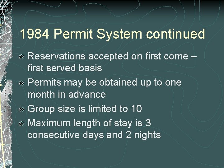 1984 Permit System continued Reservations accepted on first come – first served basis Permits