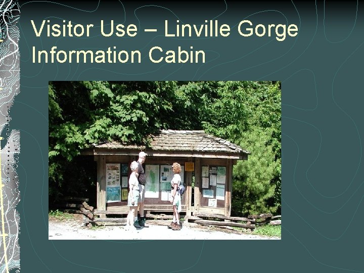 Visitor Use – Linville Gorge Information Cabin 