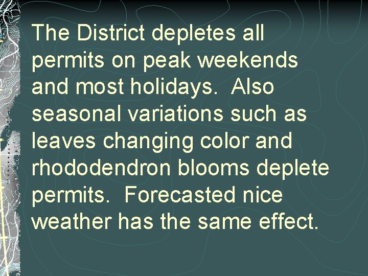 The District depletes all permits on peak weekends and most holidays. Also seasonal variations