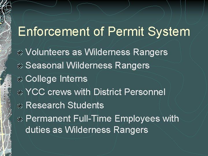 Enforcement of Permit System Volunteers as Wilderness Rangers Seasonal Wilderness Rangers College Interns YCC