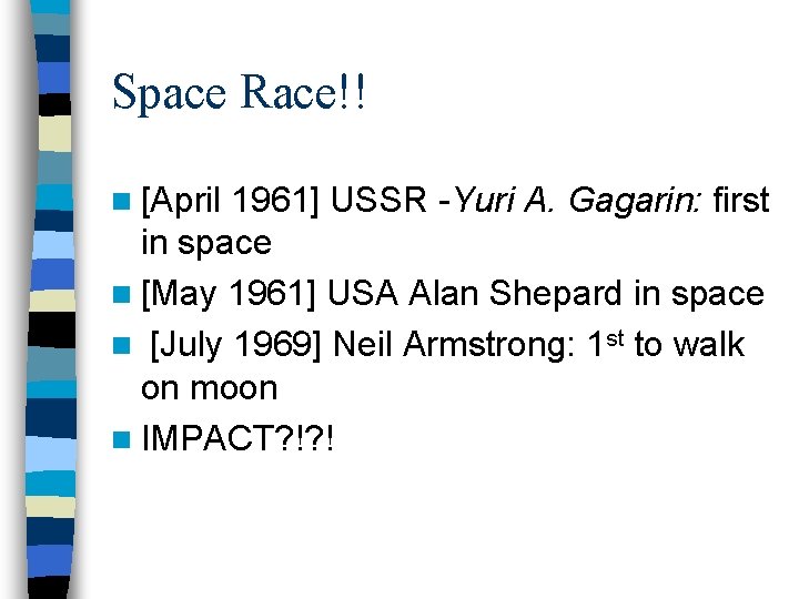 Space Race!! n [April 1961] USSR -Yuri A. Gagarin: first in space n [May