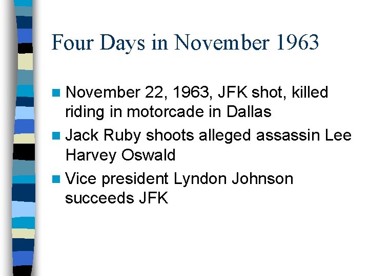 Four Days in November 1963 n November 22, 1963, JFK shot, killed riding in