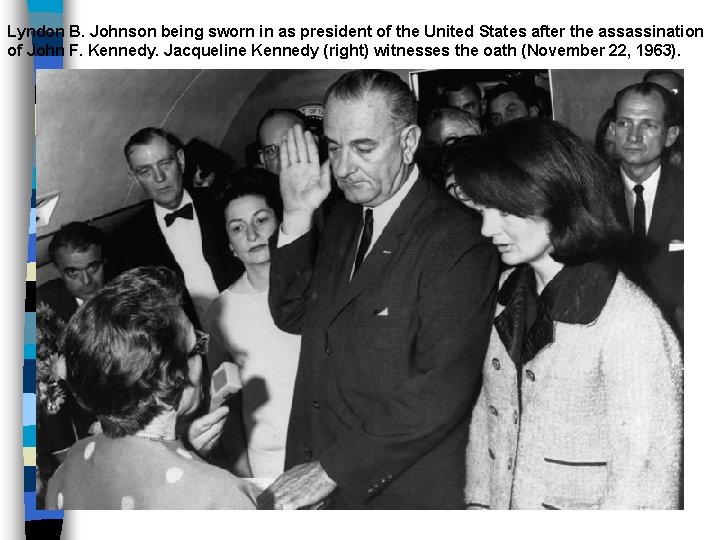 Lyndon B. Johnson being sworn in as president of the United States after the