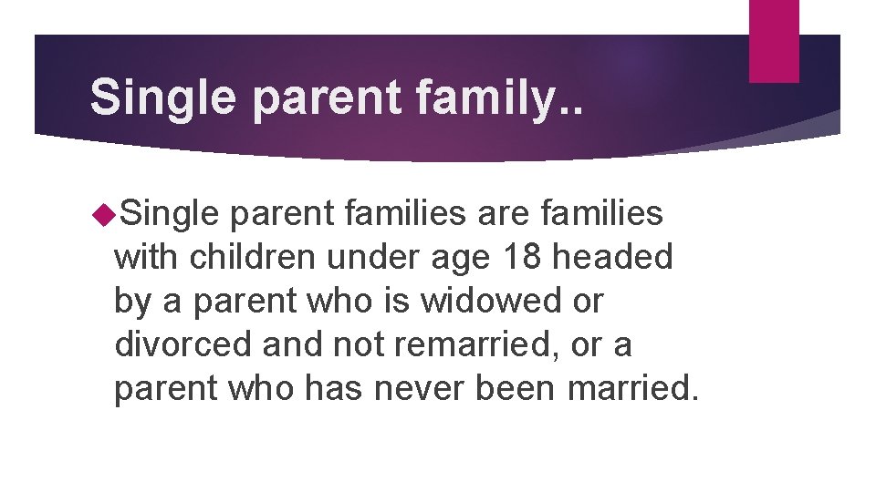 Single parent family. . Single parent families are families with children under age 18