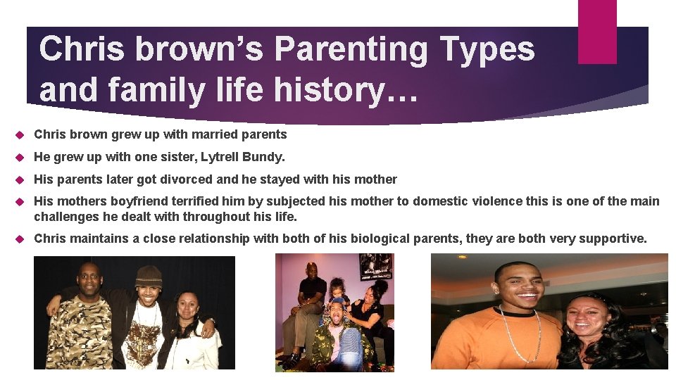 Chris brown’s Parenting Types and family life history… Chris brown grew up with married