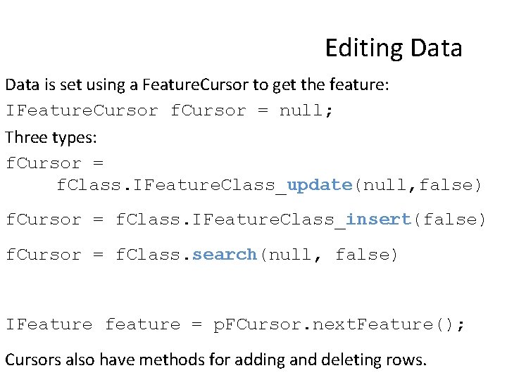 Editing Data is set using a Feature. Cursor to get the feature: IFeature. Cursor