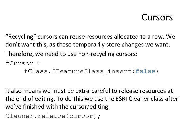 Cursors “Recycling” cursors can reuse resources allocated to a row. We don’t want this,