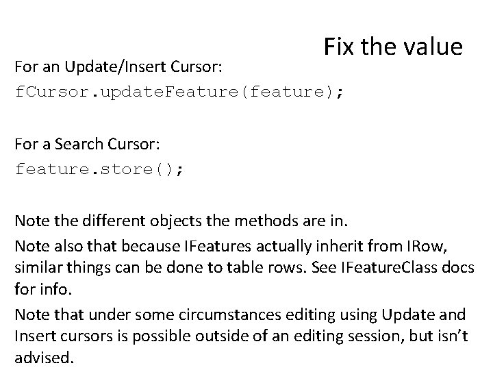 Fix the value For an Update/Insert Cursor: f. Cursor. update. Feature(feature); For a Search