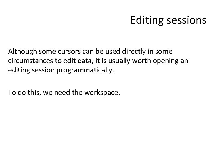 Editing sessions Although some cursors can be used directly in some circumstances to edit