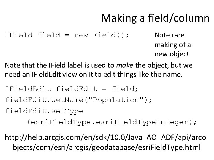 Making a field/column Note rare making of a new object Note that the IField