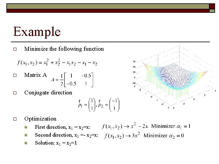 Example o Minimize the following function o Matrix A o Conjugate direction o Optimization