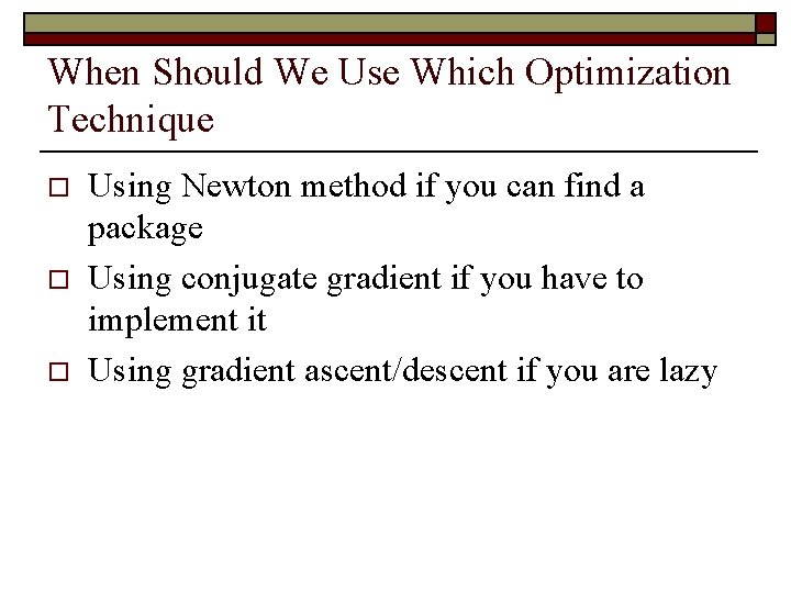 When Should We Use Which Optimization Technique o o o Using Newton method if