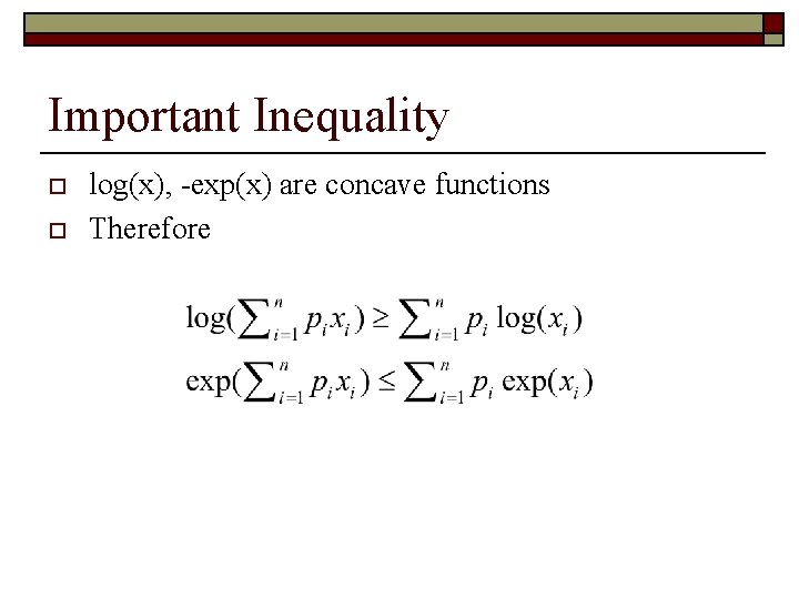 Important Inequality o o log(x), -exp(x) are concave functions Therefore 