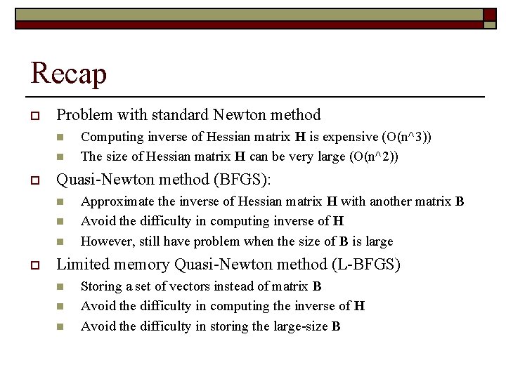 Recap o Problem with standard Newton method n n o Quasi-Newton method (BFGS): n