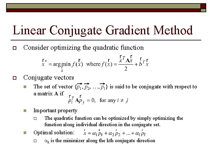 Linear Conjugate Gradient Method o Consider optimizing the quadratic function o Conjugate vectors n