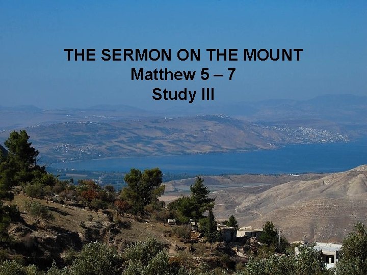 Study III: Matthew 5: 13 -16 The Christian in the World THE SERMON ON
