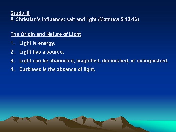 Study III A Christian’s Influence: salt and light (Matthew 5: 13 -16) The Origin