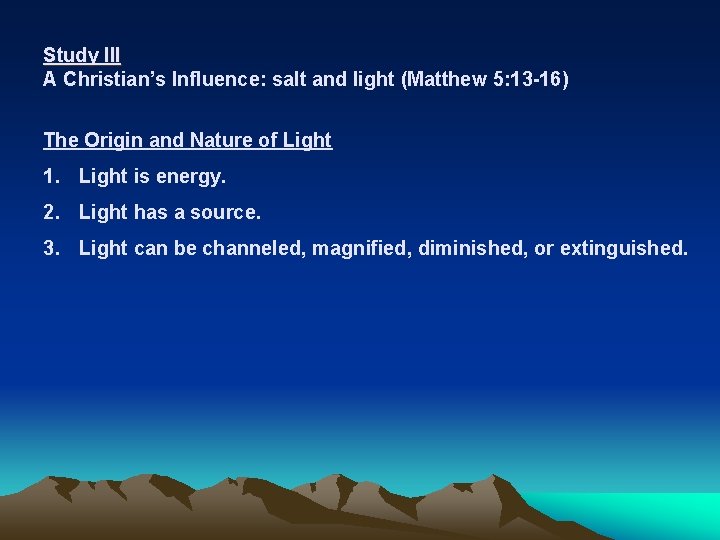 Study III A Christian’s Influence: salt and light (Matthew 5: 13 -16) The Origin